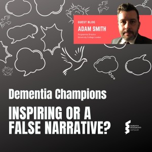 Adam Smith - Dementia Champions - Inspiring or a false narrative?