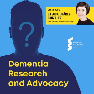 Dr Aida Suarez-Gonzalez - Dementia Research and Advocacy