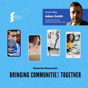 Adam Smith - Dementia Researcher, Bringing Communities Together