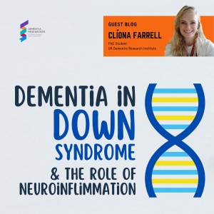 Clíona Farrell - Dementia in Down syndrome and the role of neuroinflammation