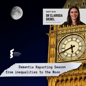 Dr Clarissa Giebel - Dementia reporting season, from inequalities to the Moon