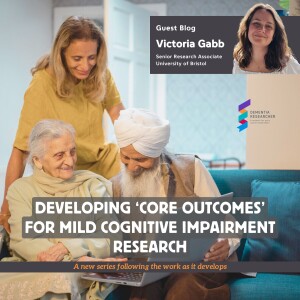 Victoria Gabb - Developing ‘core outcomes’ for mild cognitive impairment research