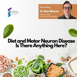 Dr Sam Moxon - Diet and Motor Neuron Disease, Is There Anything Here?