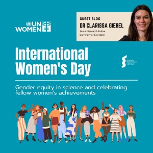 Dr Clarissa Giebel - International Women’s Day, gender equity in science and celebrating fellow women’s achievements