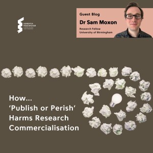 Dr Sam Moxon - How ‘Publish or Perish’ Harms Research Commercialisation
