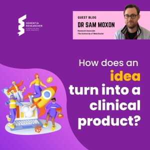 Dr Sam Moxon - How does an idea turn into a clinical product?