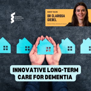 Dr Clarissa Giebel - Innovative long-term care for dementia