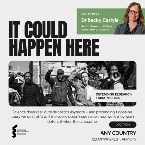 Dr Becky Carlyle - It Could Happen Here: Defending Research from Politics