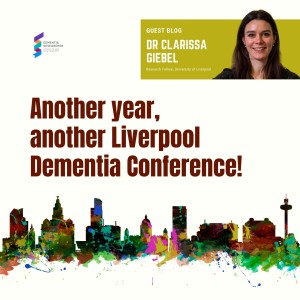 Dr Clarissa Giebel - Another year, another Liverpool Dementia Conference!