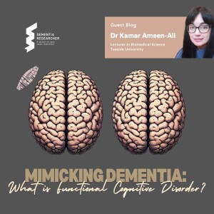 Dr Kamar Ameen-Ali - Mimicking Dementia: What is Functional Cognitive Disorder?