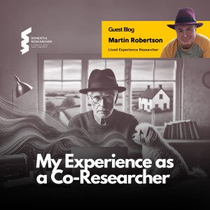 Martin Robertson - My Experience as a Co-Researcher