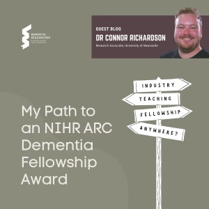 Dr Connor Richardson - My Path to an NIHR ARC Dementia Fellowship
