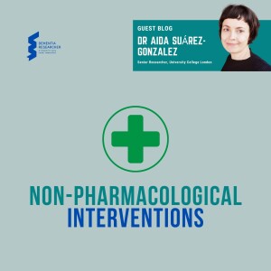 Dr Aida Suarez-Gonzalez - Non-pharmacological interventions: methods matter