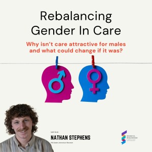 Nathan Stephens - Rebalancing Gender in Care