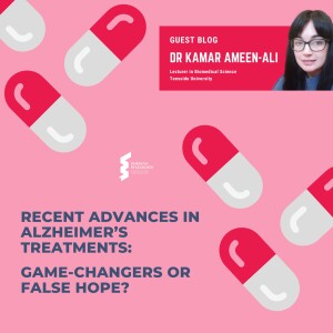 Dr Kamar Ameen-Ali - Recent advances in Alzheimer’s treatments: Game-changers or false hope?