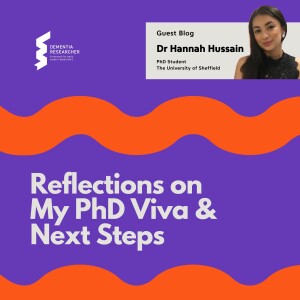 Dr Hannah Hussain - Reflections on My PhD Viva and Next Steps