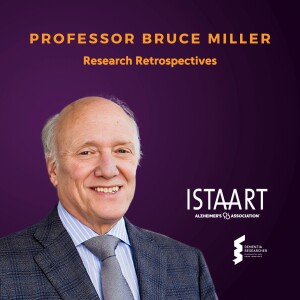 ISTAART Research Retrospectives - Professor Bruce Miller