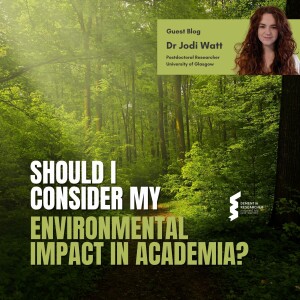 Dr Jodi Watt - Should I Consider My Environmental Impact in Academia?