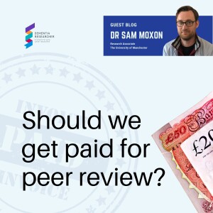 Dr Sam Moxon - Should we get paid for peer review?