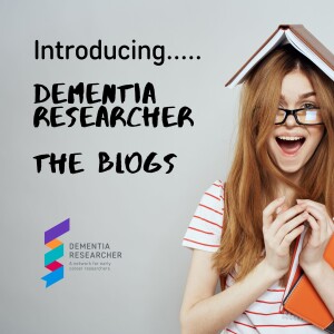 Introducing Dementia Researcher: The Blogs Podcast