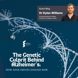 Dr Dylan Williams - The Genetic Culprit Behind Alzheimer's