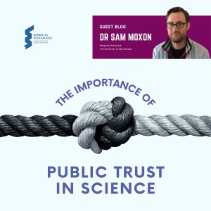 Dr Sam Moxon - The Importance of Public Trust in Science