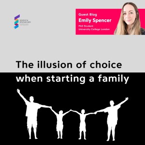 Emily Spencer - The illusion of choice when starting a family