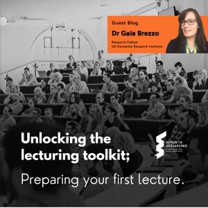 Dr Gaia Brezzo - Unlocking the lecturing toolkit; preparing your first lecture.