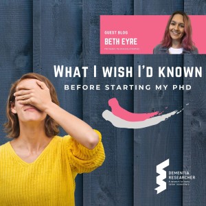 Beth Eyre - What I wish I‘d known before starting my PhD