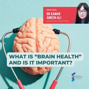 Dr Kamar Ameen-Ali - What is “brain health” and is it important?