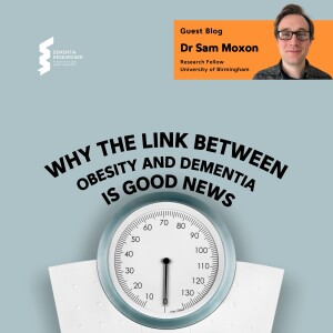 Dr Sam Moxon - Why the Link Between Obesity and Dementia is Good News