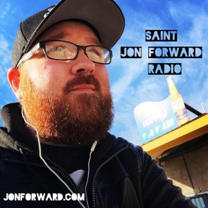 Saint Jon Forward Radio - Special Kind of Scared (w/ Dan Theriault)