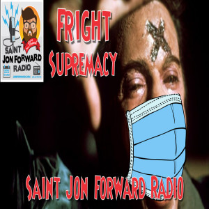 Fright Supremacy - Saint Jon Forward Radio