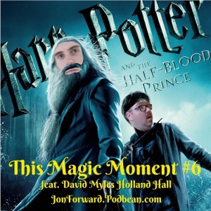 This Magic Moment - Jon Forward and the Half Blood Prince (with David Myles Holland Hall)