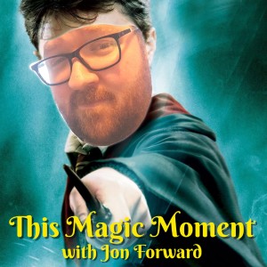 This Magic Moment - Jon Forward and The Order of Phoenix
