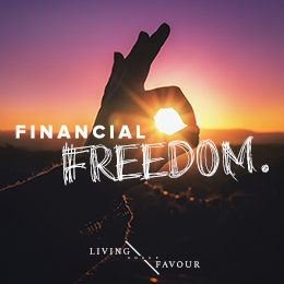 Living Under Favour | Financial Freedom Pt 5