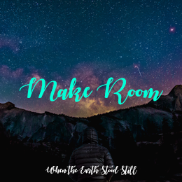 When the Earth Stood Still | Make Room Pt 1