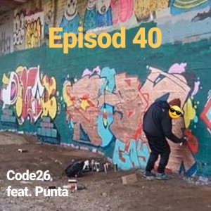 Episod 40. Code26 featuring Punta
