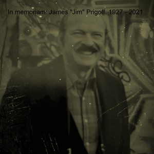 In memoriam: James "Jim" Prigoff. 1927 - 2021