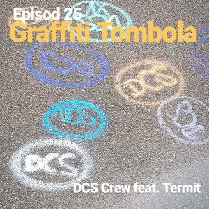 Episod 25. Graffiti Tombola med DCS Crew och Termit