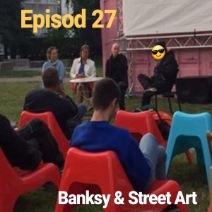 Episod 27. (IN ENGLISH) Banksy and street art. Panel discussion with Peter Bengtsen, Moa Sundberg and Kicki Eldh (Minisode)