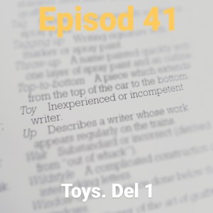 Episod 41. Toys. Del 1