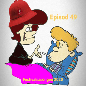 Episod 49. Festivalsäsongen 2020