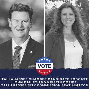 Tallahassee Chamber Candidate Podcast: John Dailey and Kristin Dozier, Tallahassee City Commission Seat 4/Mayor