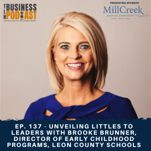 Ep. 137 - Unveiling Littles to Leaders with Brooke Brunner, Director of Early Childhood Programs, Leon County Schools