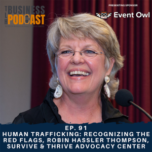 Ep. 91 Human Trafficking: Recognizing the Red Flags, Robin Hassler Thompson, Survive and Thrive Advocacy Center