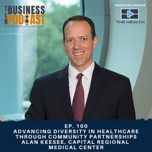 Ep. 100 Advancing Diversity in Healthcare Through Community Partnerships - Alan Keesee, Capital Regional Medical Center