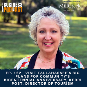 Ep. 122 - Visit Tallahassee’s Big Plans for Community’s Bicentennial Anniversary, Kerri Post, Director of Tourism