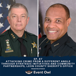 Ep. 87 Attacking Crime From a Different Angle Through Strategic Initiatives and Community Partnerships, Leon County Sheriff's Office