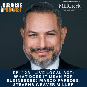 Ep. 128 - Live Local Act: What it Means for Businesses, Marco Paredes, Stearns Weaver Miller